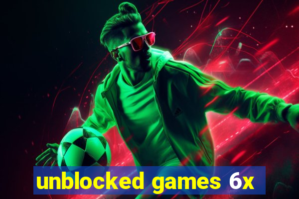 unblocked games 6x